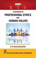 A Textbook on Professional Ethics and Human Values (As per the Latest Syllabus of Kerala Technological University (KTU))