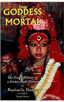 From Goddess to Mortal (The True-Life Story of a Former Royal Kumari)