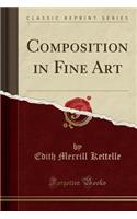 Composition in Fine Art (Classic Reprint)