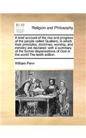 A Brief Account of the Rise and Progress of the People Called Quakers, in Which Their Principles, Doctrines, Worship, and Ministry Are Declared