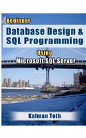 Beginner Database Design & SQL Programming Using Microsoft SQL Server