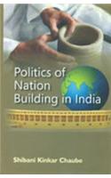 Politics of Nation Building in India