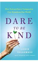 Dare to Be Kind