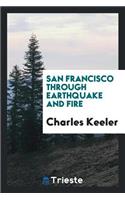 San Francisco Through Earthquake and Fire