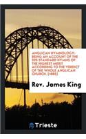 Anglican Hymnology; Being an Account of the 325 Standard Hymns of the Highest Merit According to the Verdict of the Whole Anglican Church