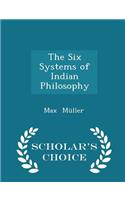 The Six Systems of Indian Philosophy - Scholar's Choice Edition