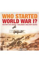 Who Started World War 1? History 6th Grade Children's Military Books