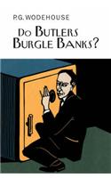 Do Butlers Burgle Banks?