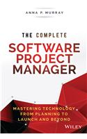 The Complete Software Project Manager: Mastering Technology From Planning