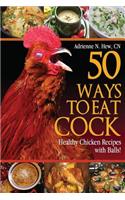 50 Ways to Eat Cock