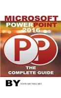 Microsoft PowerPoint 2016: The Complete Guide