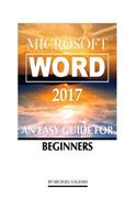 Microsoft Word 2017: An Easy Guide for Begginers