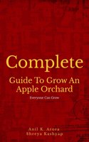 Complete Guide To Grow An Apple Orchard: Everyone Can GRow