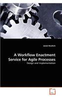 Workflow Enactment Service for Agile Processes