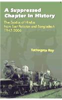 A Suppressed Chapter in History: The Exodus of Hindus From East Pakistan and Bangladesh 1947-2006