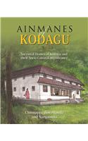 Ainmanes Kodagu: Ancestral Homes Of Kodagu And Their Socia-Cultural Significance