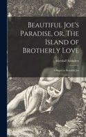 Beautiful Joe's Paradise, or, The Island of Brotherly Love [microform]