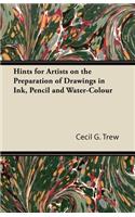 Hints for Artists on the Preparation of Drawings in Ink, Pencil and Water-Colour