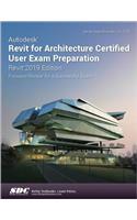 Autodesk Revit for Architecture Certified User Exam Preparation (Revit 2019 Edition)