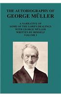 Autobiography of George Muller a Narrative of Some of the Lord's Dealings with George Muller Written by Himself Vol I