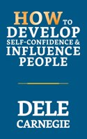 How to Develop Self-Confidence & Influence People