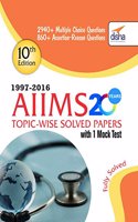 Aiims 20 Years Topic-Wise Solved Papers (1997-2016)  With 1 Mock Test (10Th Edition)