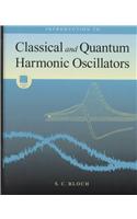 Introduction To Classical And Quantum Harmonic Oscillators