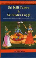 Sri Kali Tantra and Sri Rudra Candi With Sarveshwari English Commentary.