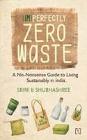 (Im)Perfectly Zero Waste: A No-Nonsense Guide to Living Sustainably in India