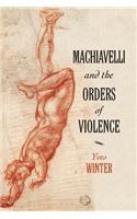 Machiavelli and the Orders of Violence