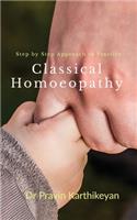 Step by Step Approach to Practice Classical Homoeopathy