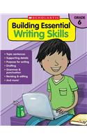 Building Essential Writing Skills: Grade 6