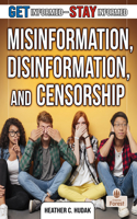 Misinformation, Disinformation, and Censorship