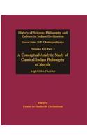 A Conceptual - Analytic Study of Classical Indian Philosophy of Morals: History of Science, Philosophy and Culture in Indian Civilization: v. 12, Pt. 1