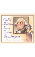 Dolley Madison Saves George Washington