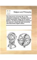 The Oeconomy of human life; or The Christian's companion. Translated from an Indian manuscript, written by an ancient Bramin.; To which is prefixed an account of the manner in which the said manuscript was discovered. Eighth edition.