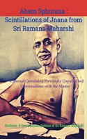 Aham Sphurana : Scintillations of Jnana from Sri Ramana Maharshi: A Journal Containing Previously Unpublished Conversations with the Master [Paperback Version]