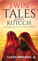 Twin Tales from Kutcch: A Family Saga Set in Colonial India