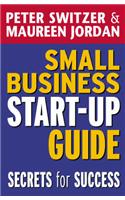 Small Business Start-up Guide: Secrets for Success