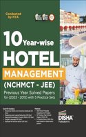 10 Year-wise Hotel Management (NCHMCT - JEE) Previous Year Solved Papers (2023 - 2015) with 5 Practice Sets | National council for Hotel Management & Catering Technology