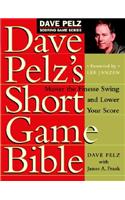 Dave Pelz's Short Game Bible