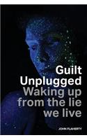 Guilt Unplugged