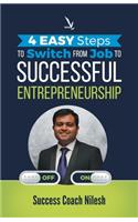 4 Easy Steps To Switch From Job To Successful Entrepreneurship