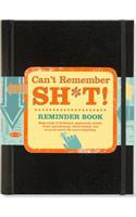 Can't Remember Sh*t Reminder Jrnl