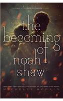 Becoming of Noah Shaw