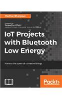 IoT Projects with Bluetooth Low Energy