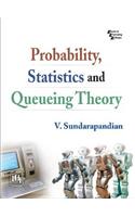 Probability, Statistics and Queing Theory