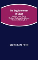 Englishwoman in Egypt; Letters from Cairo, Written During a Residence There in 1842, 3, & 4