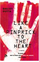 Like a Pinprick to the Heart : A Novel