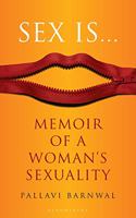 Sex Is...: Memoir of a Woman's Sexuality